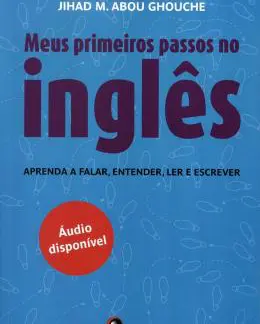 ABOU, Jihad M. "Meus primeiros passos no inglês Aprenda a Falar, Entender, ler e Escrever"