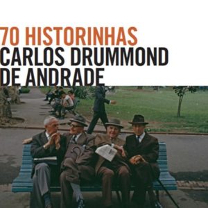 “70 Historinhas”, de Carlos Drummond de Andrade