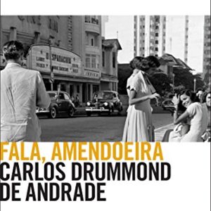 “Fala, amendoeira”, de Carlos Drummond de Andrade. Fala Amendoeira.