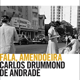 “Fala, amendoeira”, de Carlos Drummond de Andrade. Fala Amendoeira.