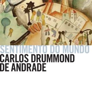“Sentimento do mundo”, de Carlos Drummond de Andrade