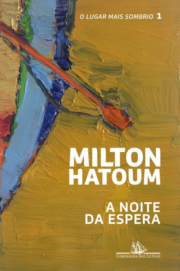 “A noite da espera (O lugar mais sombrio – Vol. 1)”, Milton Hatoum