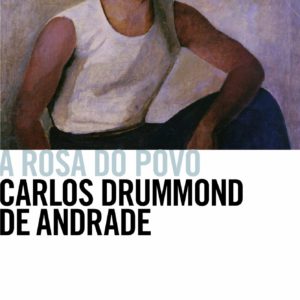 A rosa do povo, de Carlos Drummond de Andrade. Companhia das Letras