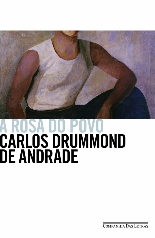 A rosa do povo, de Carlos Drummond de Andrade. Companhia das Letras